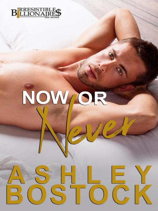 Title details for Now Or Never by Ashley Bostock - Available